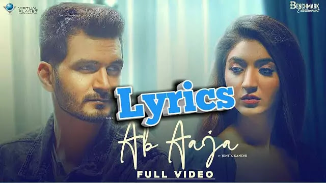 Ab Aaja Lyrics/Gajendra Verma & Jonita Gandhi