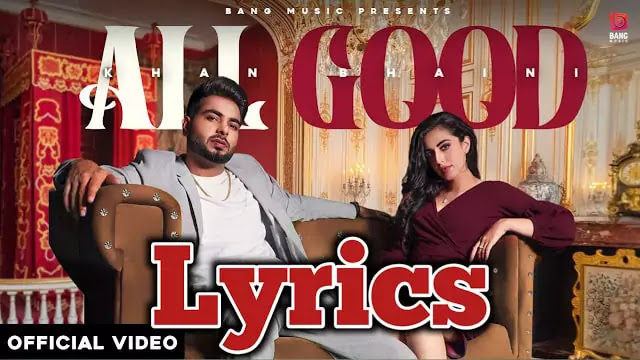 All Good Lyrics/Khan Bhaini - New Latest Punjabi Song 2020