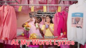 At My Worst Lyrics/Pink Sweat$