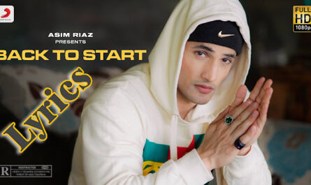 Back To Start Lyrics/Asim Riaz - Latest Rap Song 2021