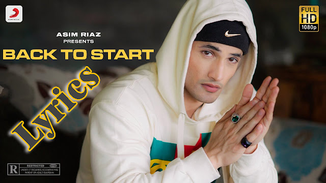  Back To Start Lyrics/Asim Riaz - Latest Rap Song 2021