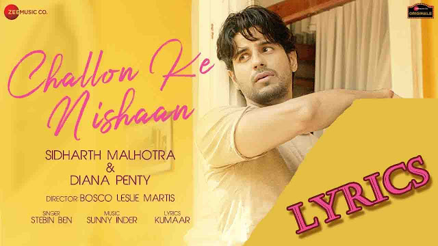 Challon Ke Nishaan Lyrics/Stebin Ben - Sidharth M. & Diana P.