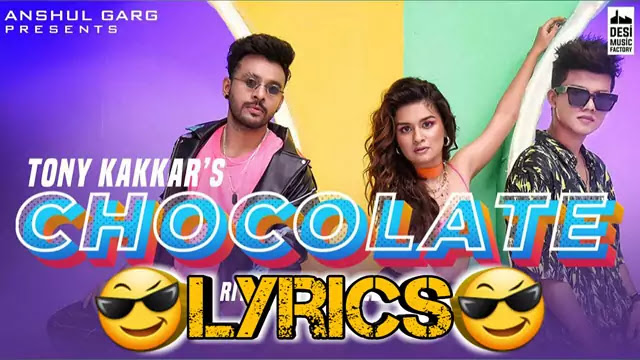 Chocolate Lyrics,Tony Kakkar 