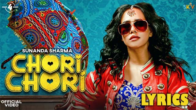 Chori Chori Lyrics/Sunanda Sharma & Jaani