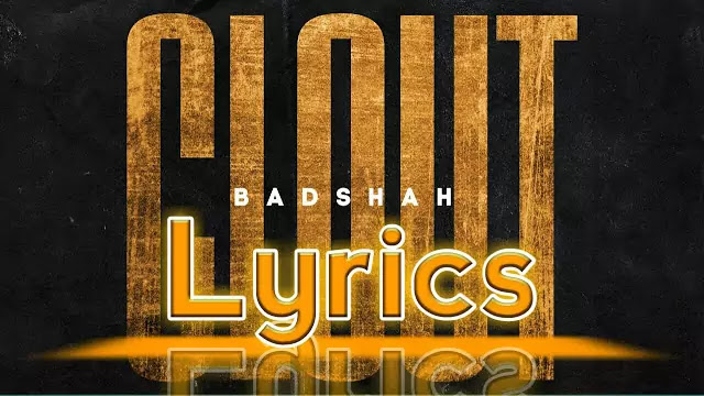 Clout Song Lyrics/Badshah