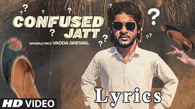 Confused Jatt Lyrics/Vadda Grewal