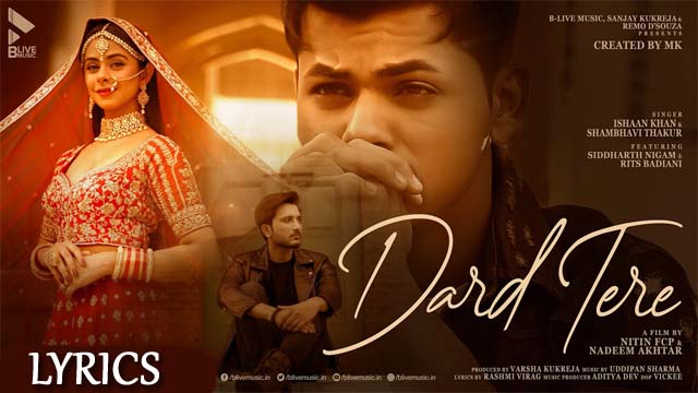 Dard Tere Lyrics/Ishaan Khan and Shambhavi Thakur