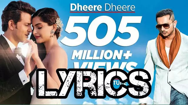 Dheere Dheere Se Lyrics/Yo Yo Honey Singh - Hrithik Roshan