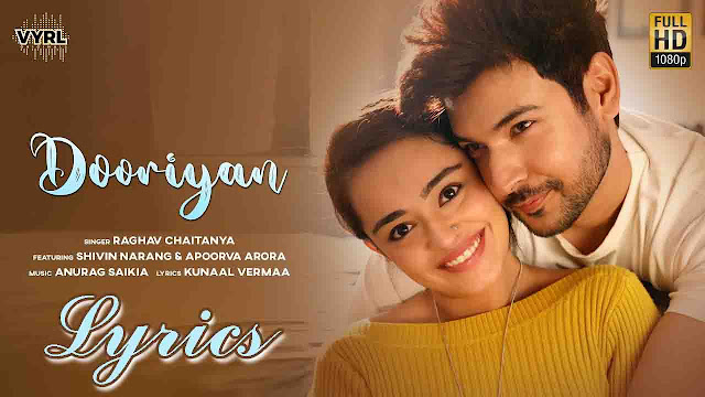 Dooriyan Lyrics/Raghav Chaitanya & Anurag Saikia