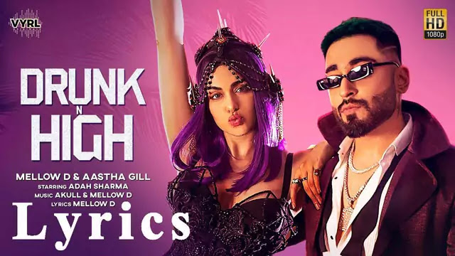 Drunk N High Lyrics/Mellow D & Aastha Gill