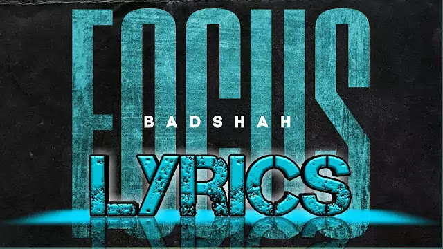 Badshah/Focus Lyrics 