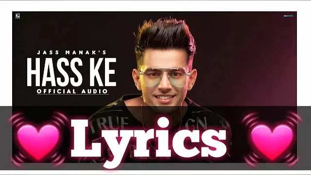 Hass Ke Lyrics/Jass Manak - Album 2020