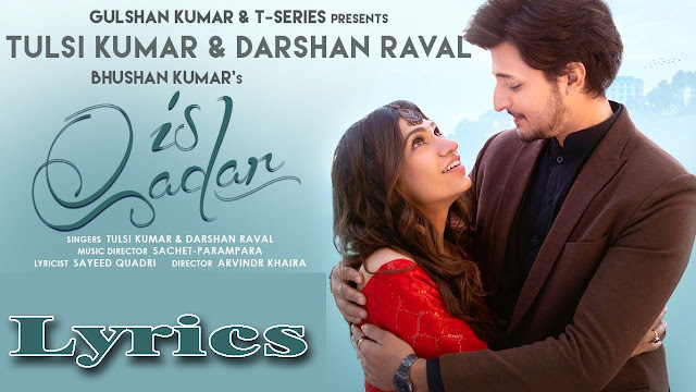 Is Qadar Lyrics/Tulsi Kumar and Darshan Raval