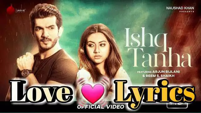 Ishq Tanha Lyrics/Siddharth Amit Bhavsar - Arjun Bijlani