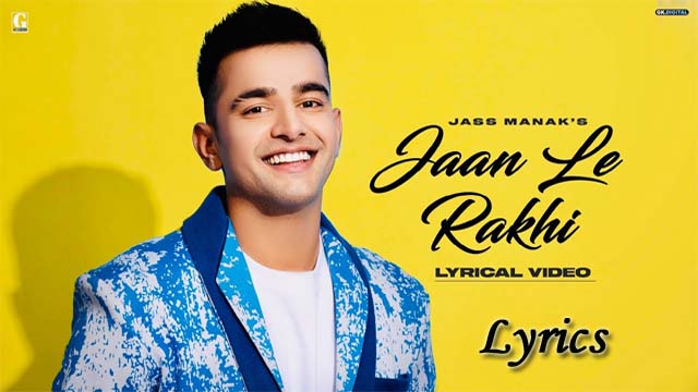 Jann Le Rakhi Lyrics/Jass Manak - Latest Romantic Songs