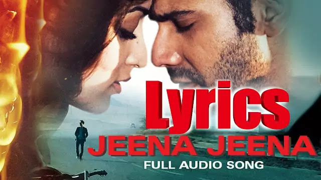 Jeena Jeena Lyrics/Atif Aslam - Badlapur