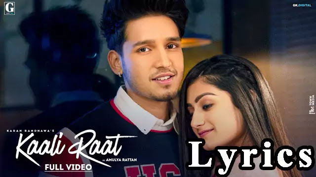Kaali Raat Lyrics Karan Randhawa & Amulya Rattan