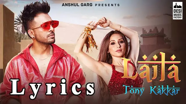 LAILA LYRICS/Tony Kakkar ft. Heli Daruwala