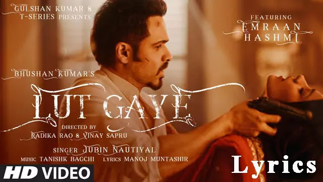 LUT GAYE LYRICS - JUBIN NAUTIYAL & EMRAAN HASHMILUT GAYE LYRICS/JUBIN NAUTIYAL & EMRAAN HASHMI