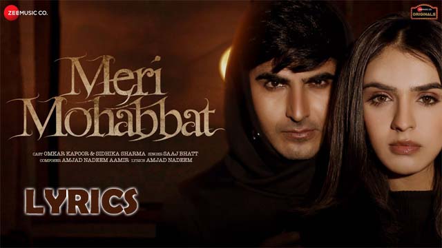 Meri Mohabbat Lyrics/Saaj Bhatt & Amjad Nadeem
