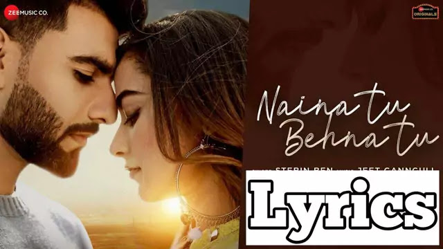 Naian Tu Behan Tu Lyrics/Stebin Ben - Mr MNV & Stefy Patel