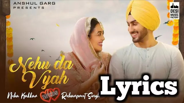 Nehu Da Vyah Lyrics/Neha Kakkar & Rohanpreet