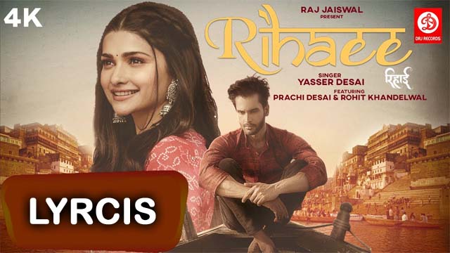 Rihaee Lyrics/Yasser Desai - Prachi Desai & Rohit Khandelwal