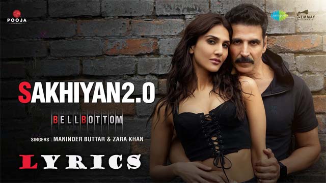 Sakhiyan 2.0 Lyrics/Maninder Buttar & Zara Khan
