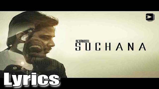 Suchana Lyrics/Albatross - Prajwol Aryal & Guddu