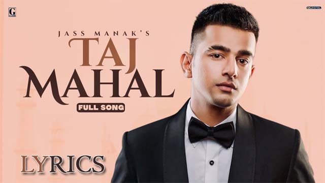 TAJ MAHAL Lyrics/Jass Manak - Latest Romantic Songs 