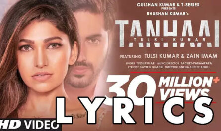 TANHAAI LYRICS/Tulsi Kumar and Zain Imam