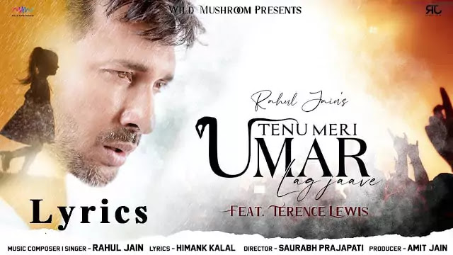 Tenu Meri Umar Lag Jaave Lyrics/Rahul Jain Ft. Terence 