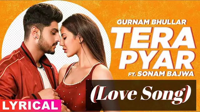 Gurnam Bhullar/Tera Pyar Lyrics - Latest Punjabi Song 2020