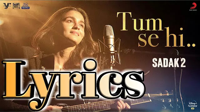 Tum Se Hi (Reprise) Lyrics/Alia Bhatt - Sadak 2