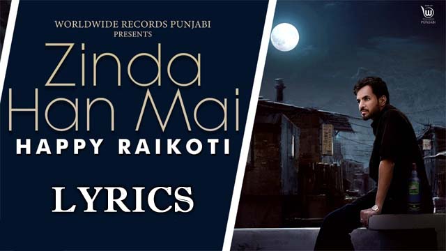 Zinda Han Mai Lyrics/Happy Raikoti & Sruishty Mann