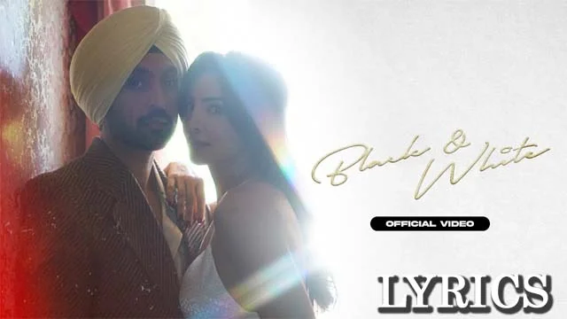 BLACK & WHITE Lyrics/Diljit Dosanjh