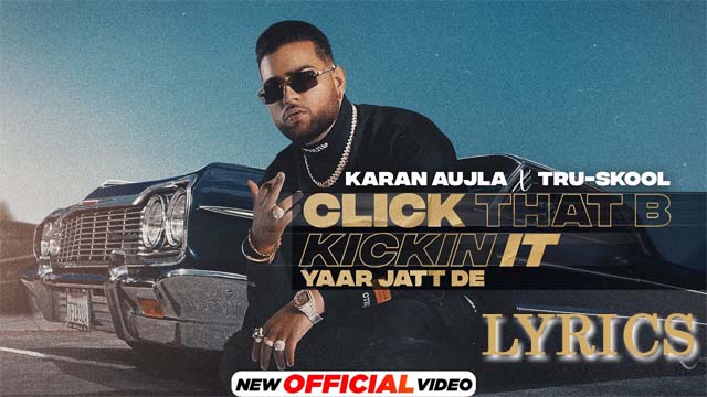 Click That B Kickin It Lyrics - Karan Aujla