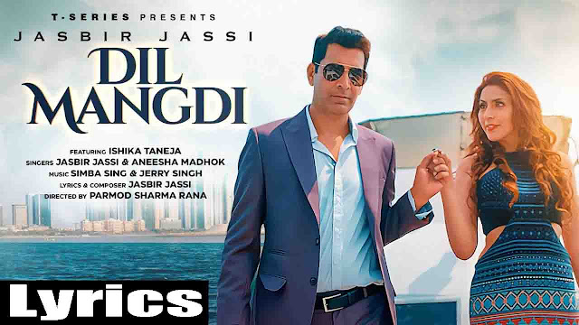 Dil Mangdi Lyrics - Jasbir Jassi & Aneesha Madhok