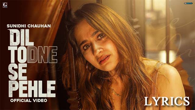Dil Todne Se Pehle Lyrics - Sunidhi Chauhan