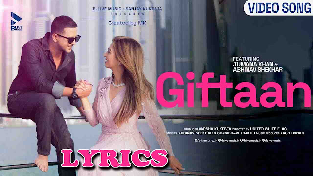 Giftaan Lyrics - Abhinav Shekhar & Shambhavi Thakur