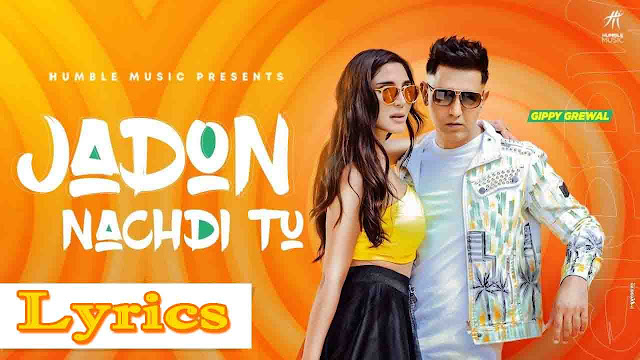  Jadon Nachdi Tu Lyrics - Gippy Grewal 