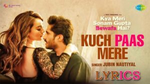 Kuch Paas Mere Lyrics - Jubin Nautiyal