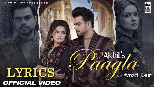 PAAGLA Lyrics - Akhil