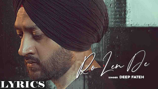 Ro Len De Lyrics - Deep Fateh