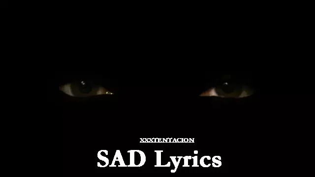 SAD Lyrics - XXXTENTACION 