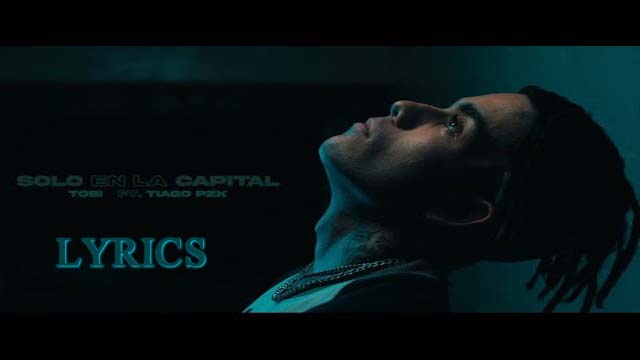 SOLO EN LA CAPITAL Lyrics - TOBI Ft. Tiago PZK 