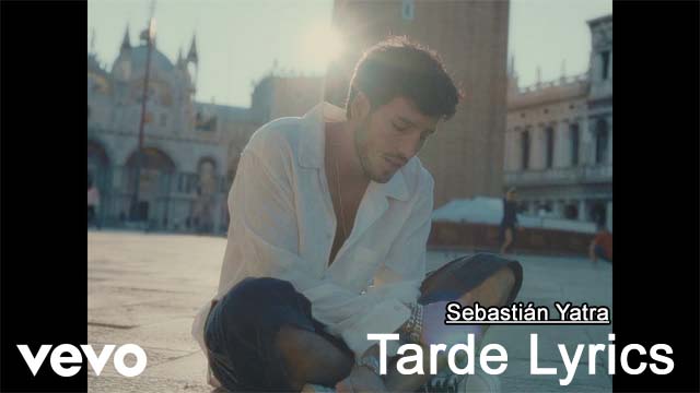 Tarde Lyrics - Sebastián Yatra