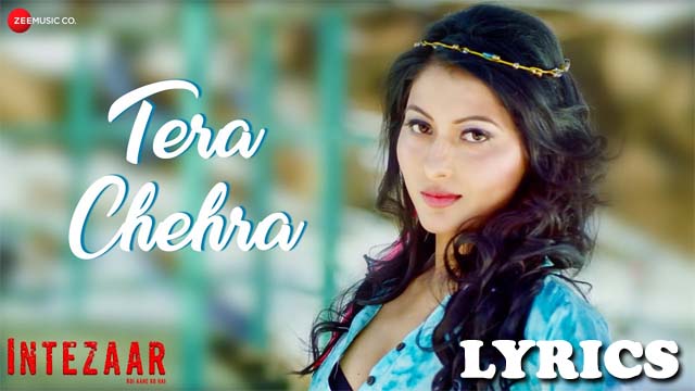Tera Chehra Lyrics - Amit Gupta