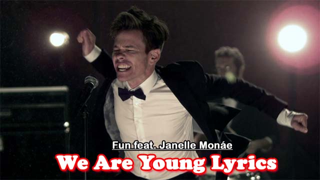 We Are Young Lyrics - Fun feat. Janelle Monáe