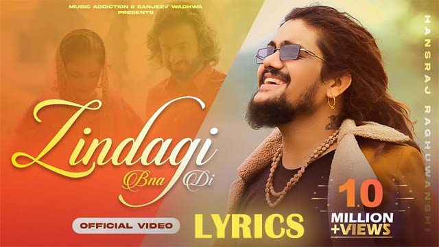 Zindagi Bna Di Lyrics - Hansraj Raghuwanshi
